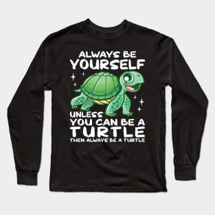 Cute Turtles Always Be Yourself Long Sleeve T-Shirt